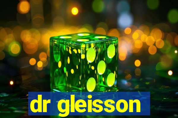 dr gleisson