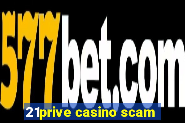 21prive casino scam