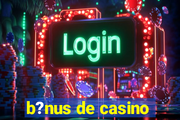 b?nus de casino