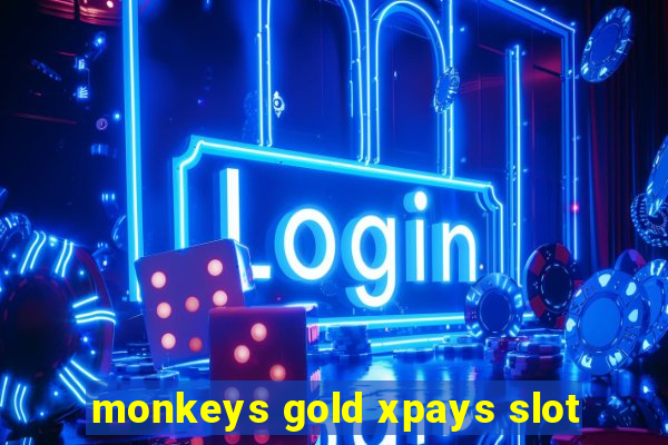 monkeys gold xpays slot