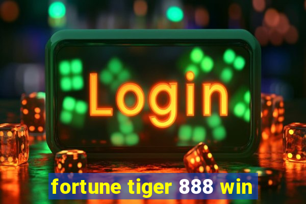 fortune tiger 888 win