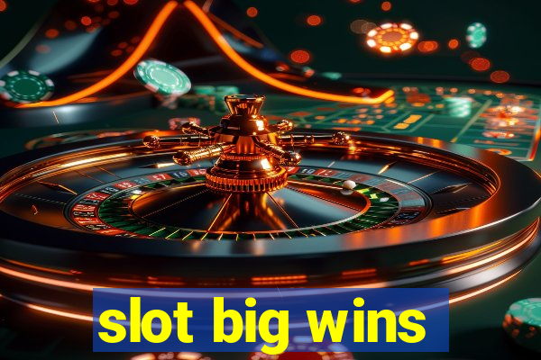 slot big wins