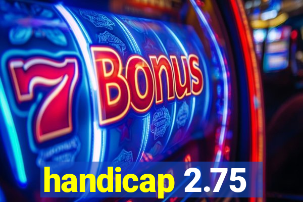 handicap 2.75