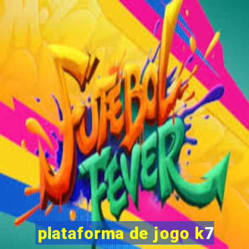 plataforma de jogo k7