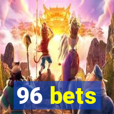 96 bets