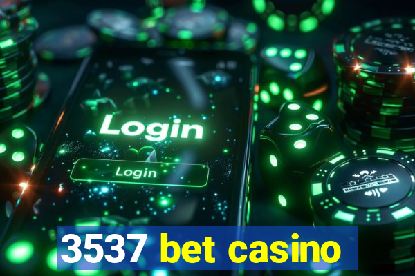 3537 bet casino