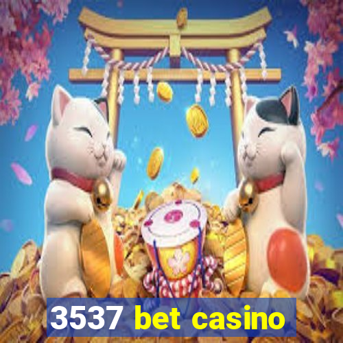 3537 bet casino