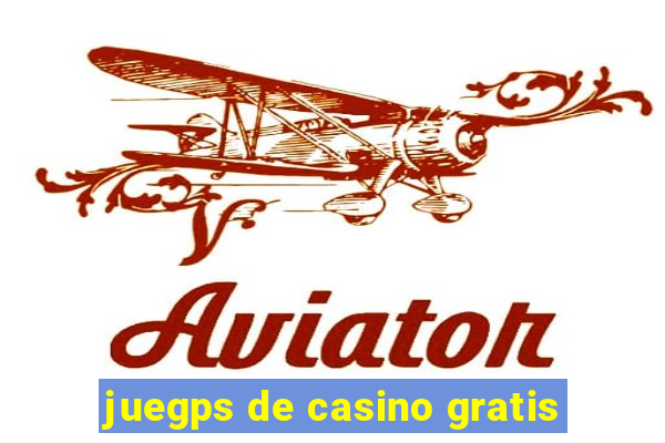 juegps de casino gratis