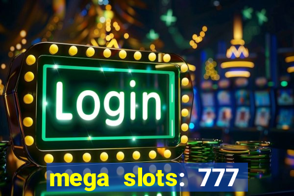 mega slots: 777 casino apk