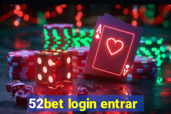 52bet login entrar