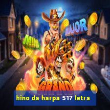 hino da harpa 517 letra