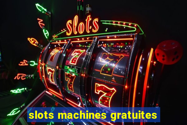 slots machines gratuites