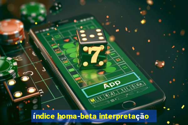 índice homa-beta interpretação