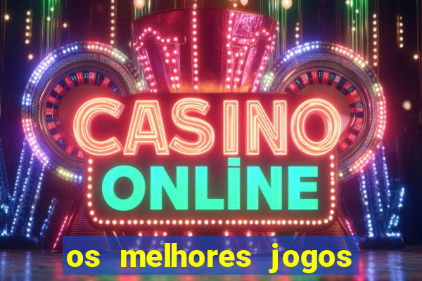 os melhores jogos de casino online