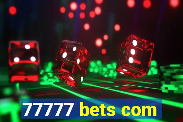 77777 bets com