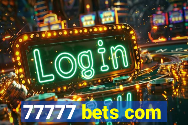 77777 bets com