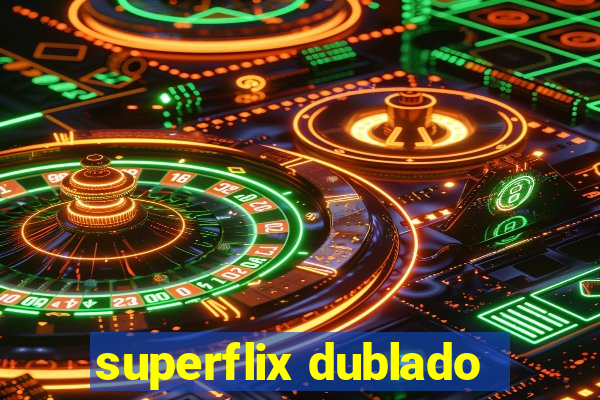 superflix dublado