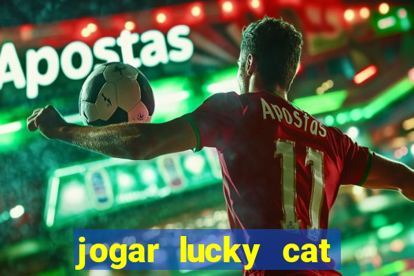 jogar lucky cat modo demo