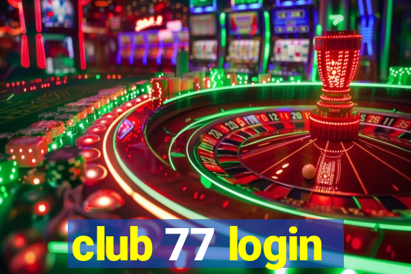 club 77 login