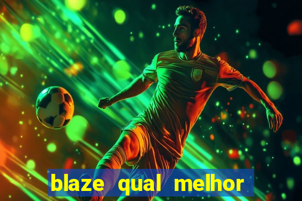 blaze qual melhor jogo para ganhar dinheiro