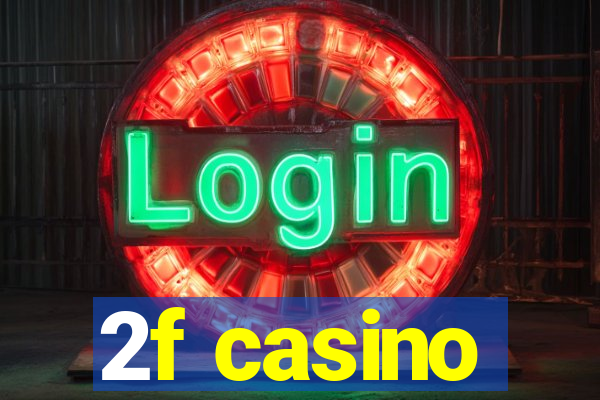 2f casino