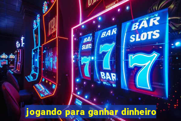 jogando para ganhar dinheiro