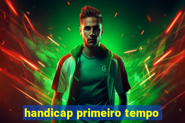 handicap primeiro tempo