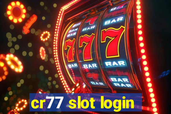 cr77 slot login