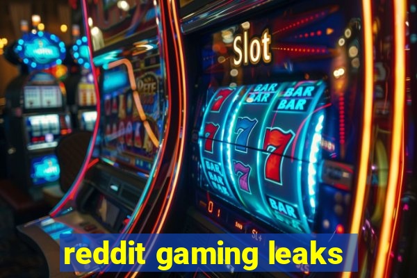 reddit gaming leaks