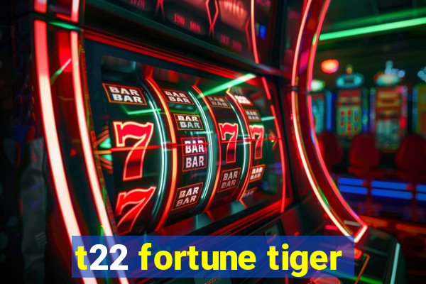 t22 fortune tiger