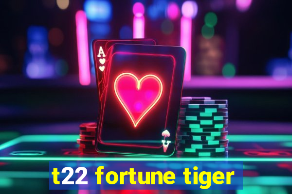 t22 fortune tiger