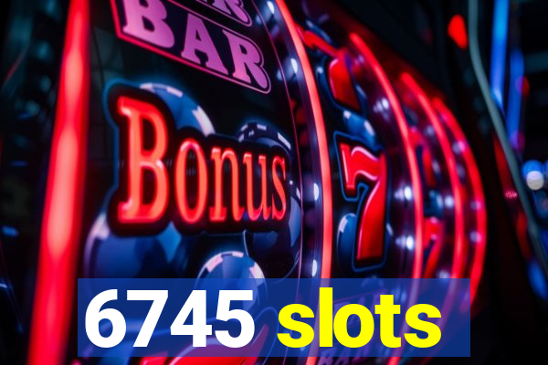 6745 slots