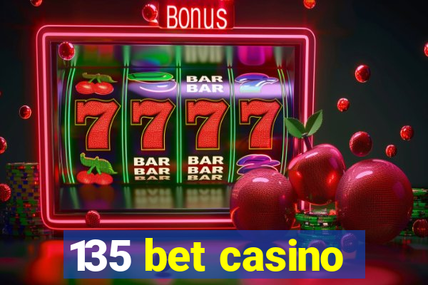 135 bet casino