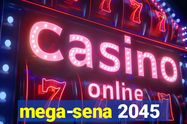 mega-sena 2045