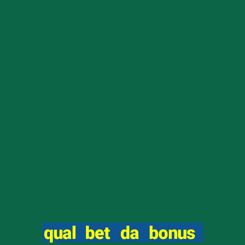 qual bet da bonus de cadastro