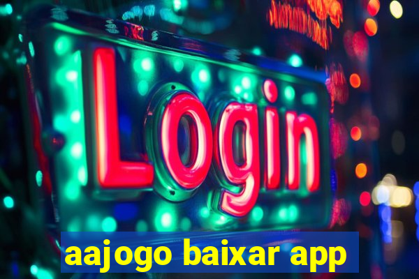 aajogo baixar app