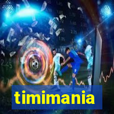 timimania