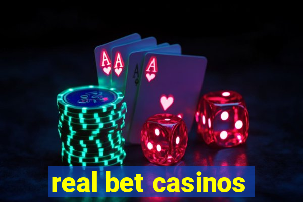 real bet casinos