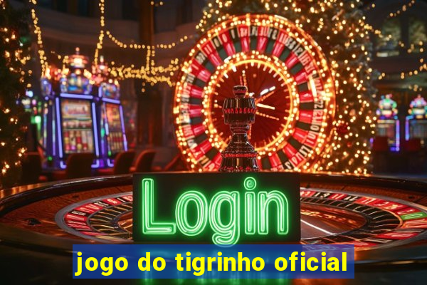 jogo do tigrinho oficial