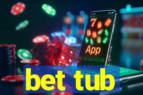 bet tub