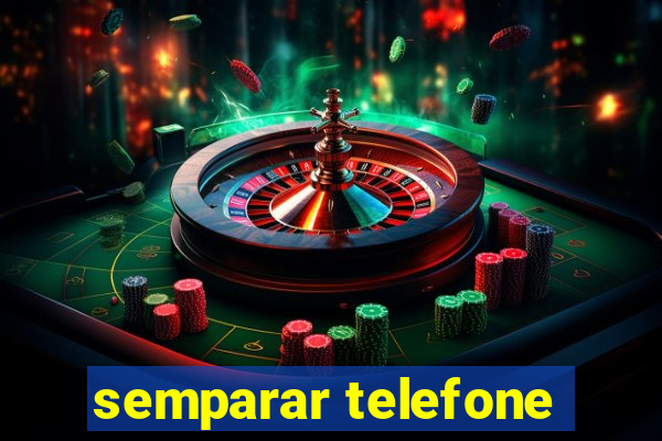 semparar telefone