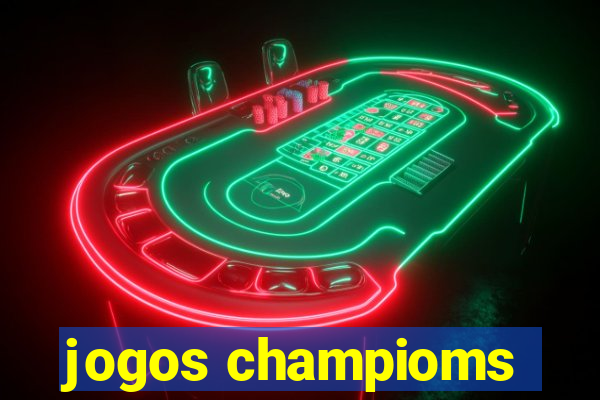 jogos champioms