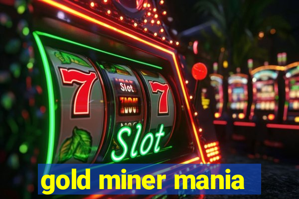 gold miner mania