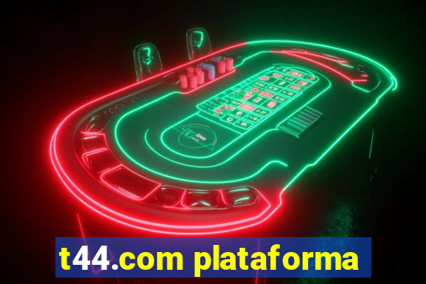 t44.com plataforma