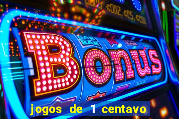 jogos de 1 centavo na blaze