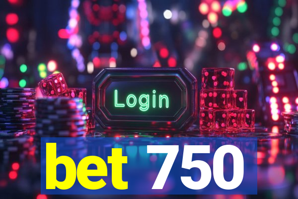 bet 750