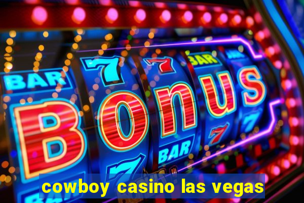 cowboy casino las vegas