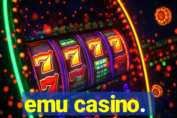 emu casino.