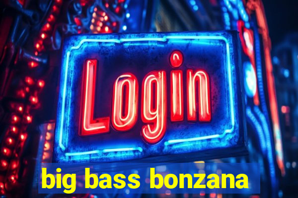 big bass bonzana