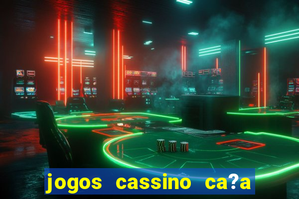 jogos cassino ca?a niqueis gratis